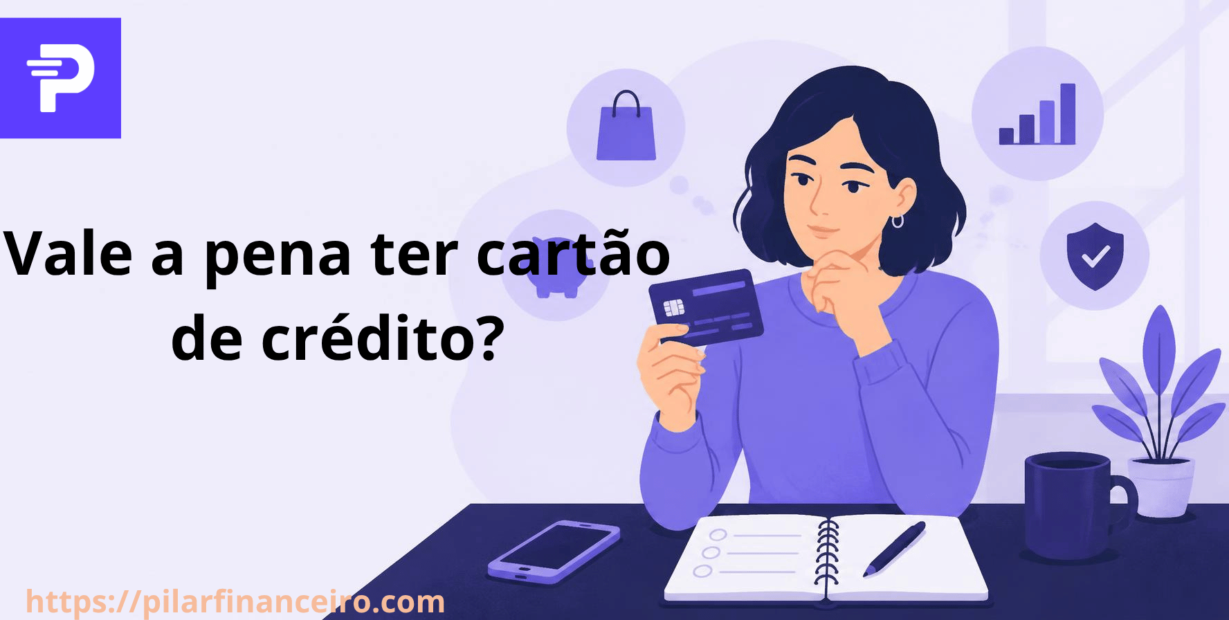 Pessoa avaliando se vale a pena usar o cartão de crédito, ilustração nas cores do Pilar Financeiro